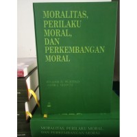 Moralitas, Perilaku moral,dan perkembangan moral