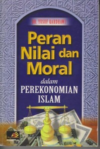 Peran nilai dan moral dalam perekonomian islam